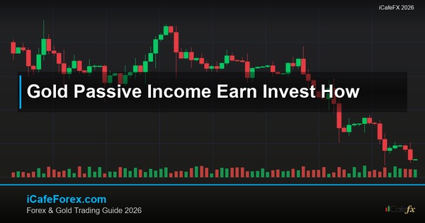 ทองคำ Passive Income รายได้เสริมจากทองคำยังไง XAU 2569
