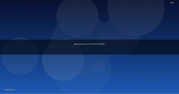 ทองคำ Physical Gold ทองคำแท่งจริงลงทุนยังไง XAU 2569