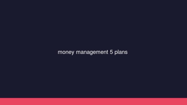 แผน Money Management 5 แบบ สำหรับเทรดเดอร์ทุกระดับ
