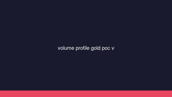 Volume Profile เทรดทองคำ หา POC Value Area อย่างมืออาชีพ