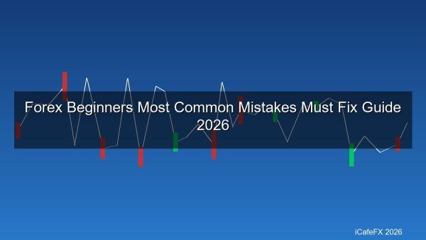 เทรด Forex มือใหม่ ผิดพลาดอะไรบ่อยที่สุด? 10 ข้อที่ต้องแก้ก่อนจะสาย 2026