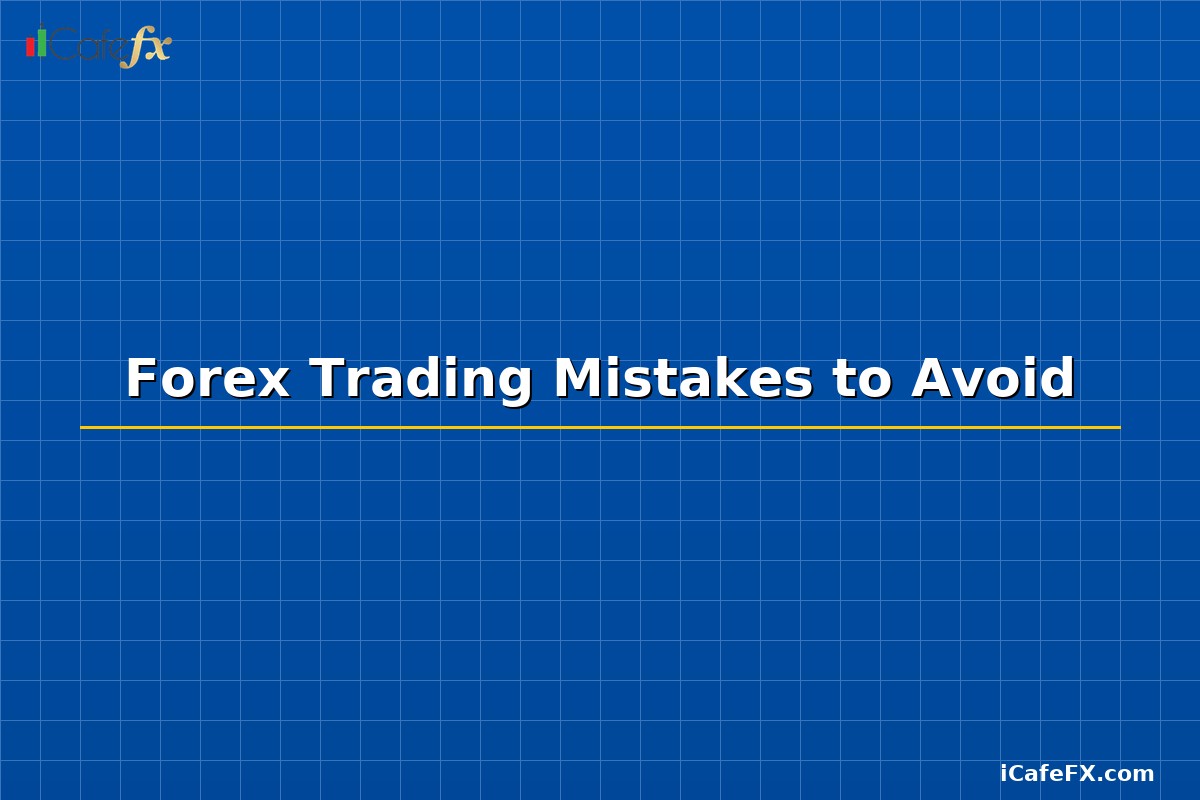 Forex Trading Mistakes to Avoid