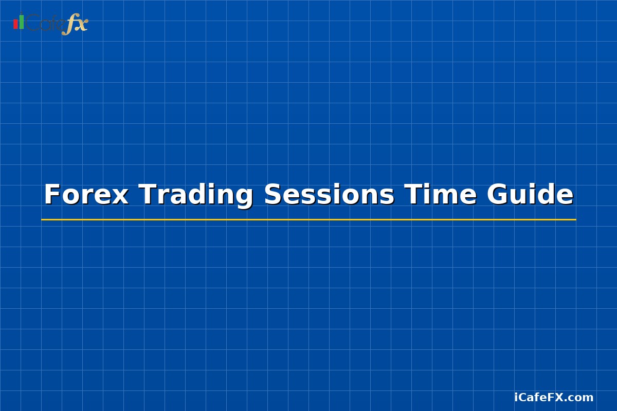 Forex Trading Sessions Time Guide