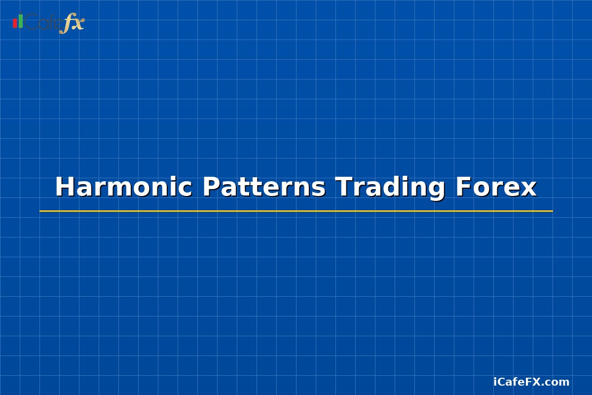 Harmonic Patterns Trading Forex คู่มือเทรดฮาร์โมนิคแพทเทิร์น 2568
