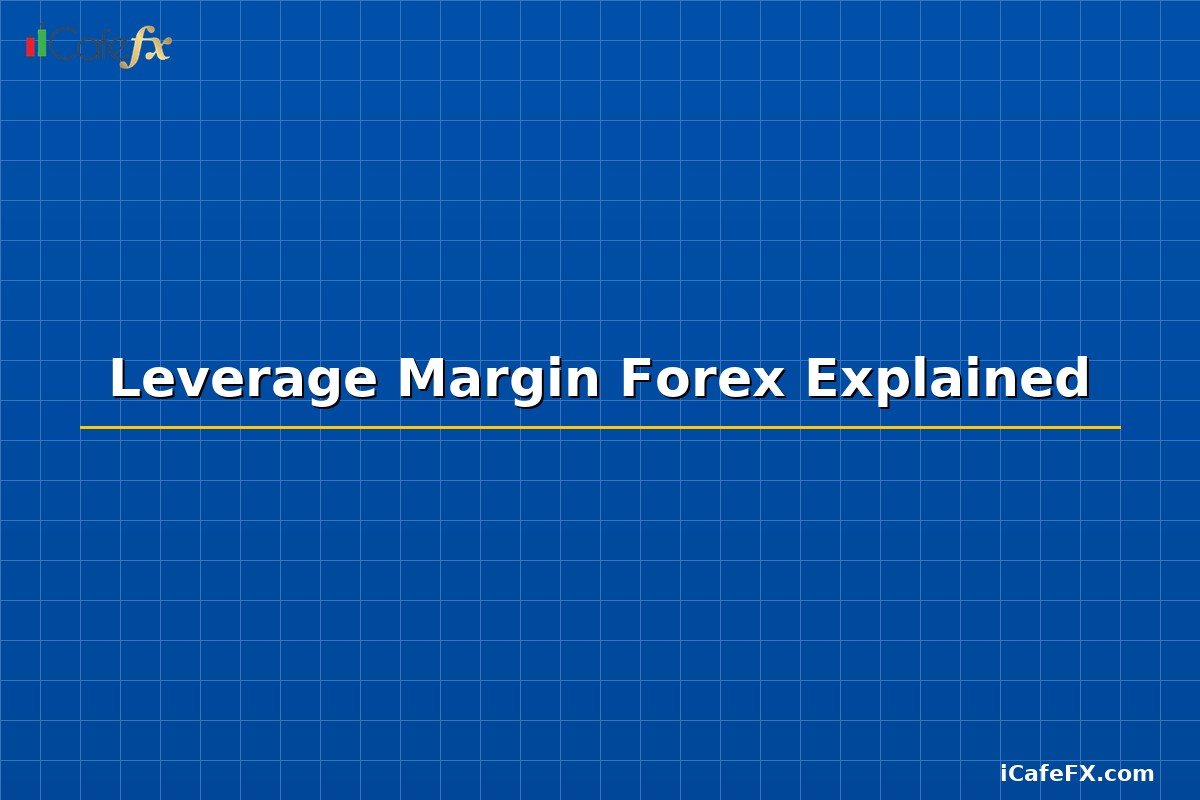 Leverage Margin Forex Explained