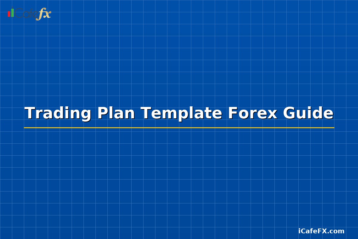 Trading Plan Template Forex Guide