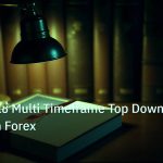 scb_manual | เจาะลึกวิธีใช้ Multi Timeframe Top Down Approach Forex
