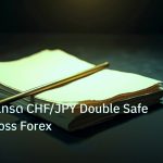 forex | เจาะลึกวิธีเทรด CHF/JPY Double Safe Haven Cross Forex