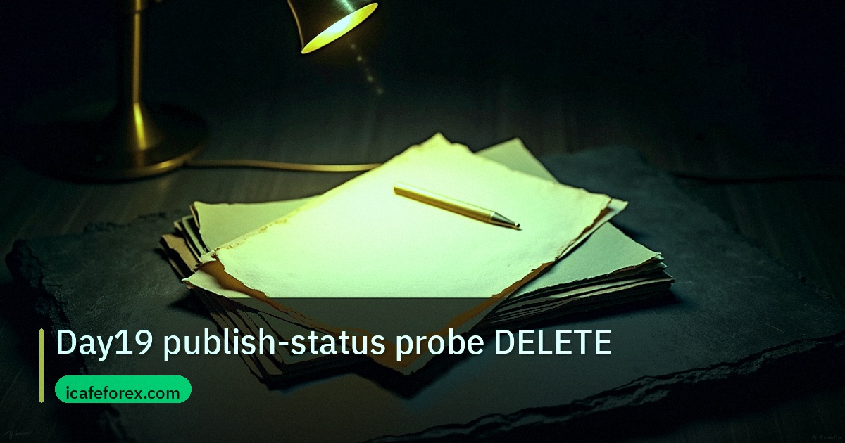 forex | Day19 publish-status probe DELETE
